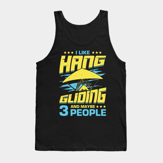 I Like Hang Gliding And Maybe 3 People Tank Top by Dolde08